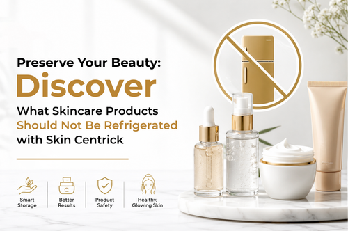 Preserve Your Beauty: Discover What Skincare Products Should Not Be Refrigerated with Skin Centrick