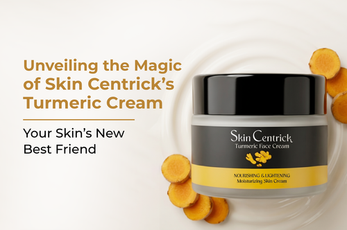 Unveiling the Magic of Skin Centrick’s Turmeric Cream: Your Skin’s New Best Friend
