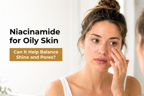 Niacinamide for Oily Skin: Can It Help Balance Shine and Pores?